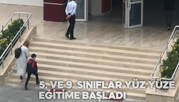 5. ve 9. SINIFLAR YÜZ YÜZE EĞİTİME BAŞLADI