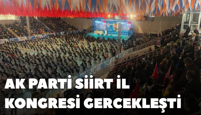 AK PARTİ SİİRT İL KONGRESİ GERÇEKLEŞTİ