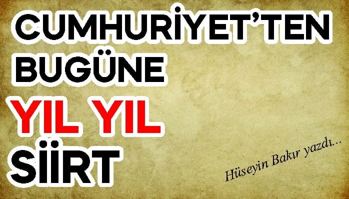 CUMHURİYET’TEN BUGÜNE YIL YIL SİİRT