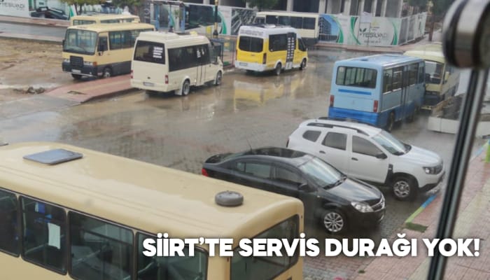 SİİRT’TE SERVİS DURAĞI YOK!