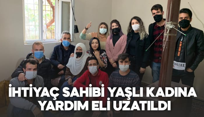 İHTİYAÇ SAHİBİ YAŞLI KADINA EL UZATILDI