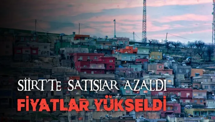 SİİRT’TE SATIŞLAR AZALDI FİYATLAR YÜKSELDİ