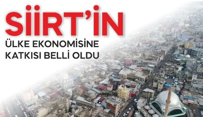 SİİRT ÜLKE EKONOMİSİNE 0,05’LİK KATKI SAĞLIYOR