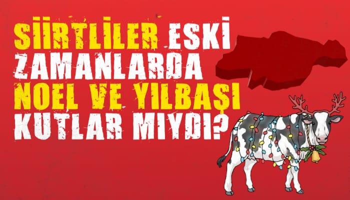 SİİRTLİLER ESKİ ZAMANLARDA NOEL VE YILBAŞI KUTLAR MIYDI?