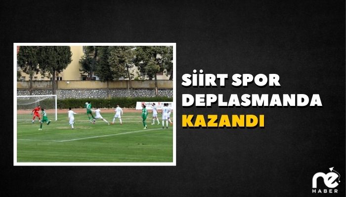 SİİRT SPOR DEPLASMANDA KAZANDI