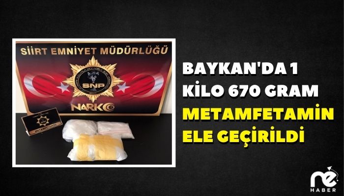 BAYKAN'DA 1 KİLO 670 GRAM METAMFETAMİN ELE GEÇİRİLDİ
