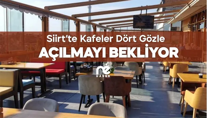 Kafeler dört gözle açılmayı bekliyor