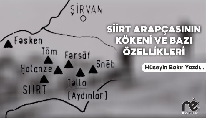 SİİRT ARAPÇASININ KÖKENİ VE BAZI ÖZELLİKLERİ