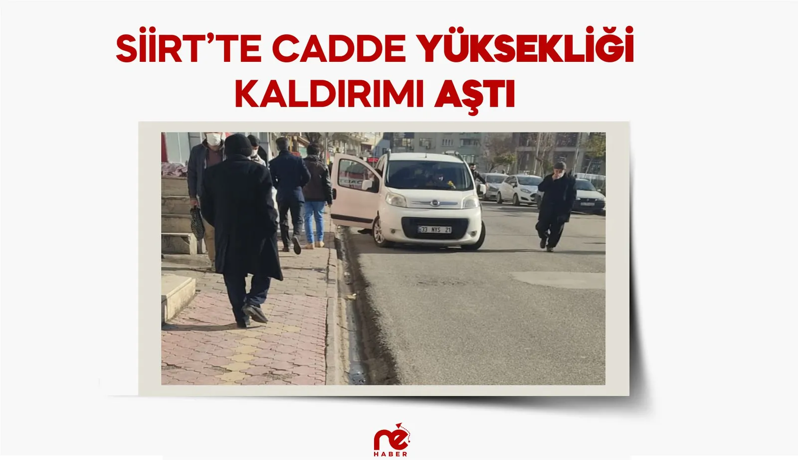 SİİRT'TE CADDE YÜKSEKLİĞİ KALDIRIMI AŞTI