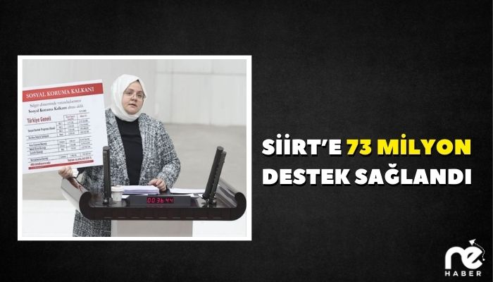 SİİRT’E 73 MİLYON DESTEK SAĞLANDI