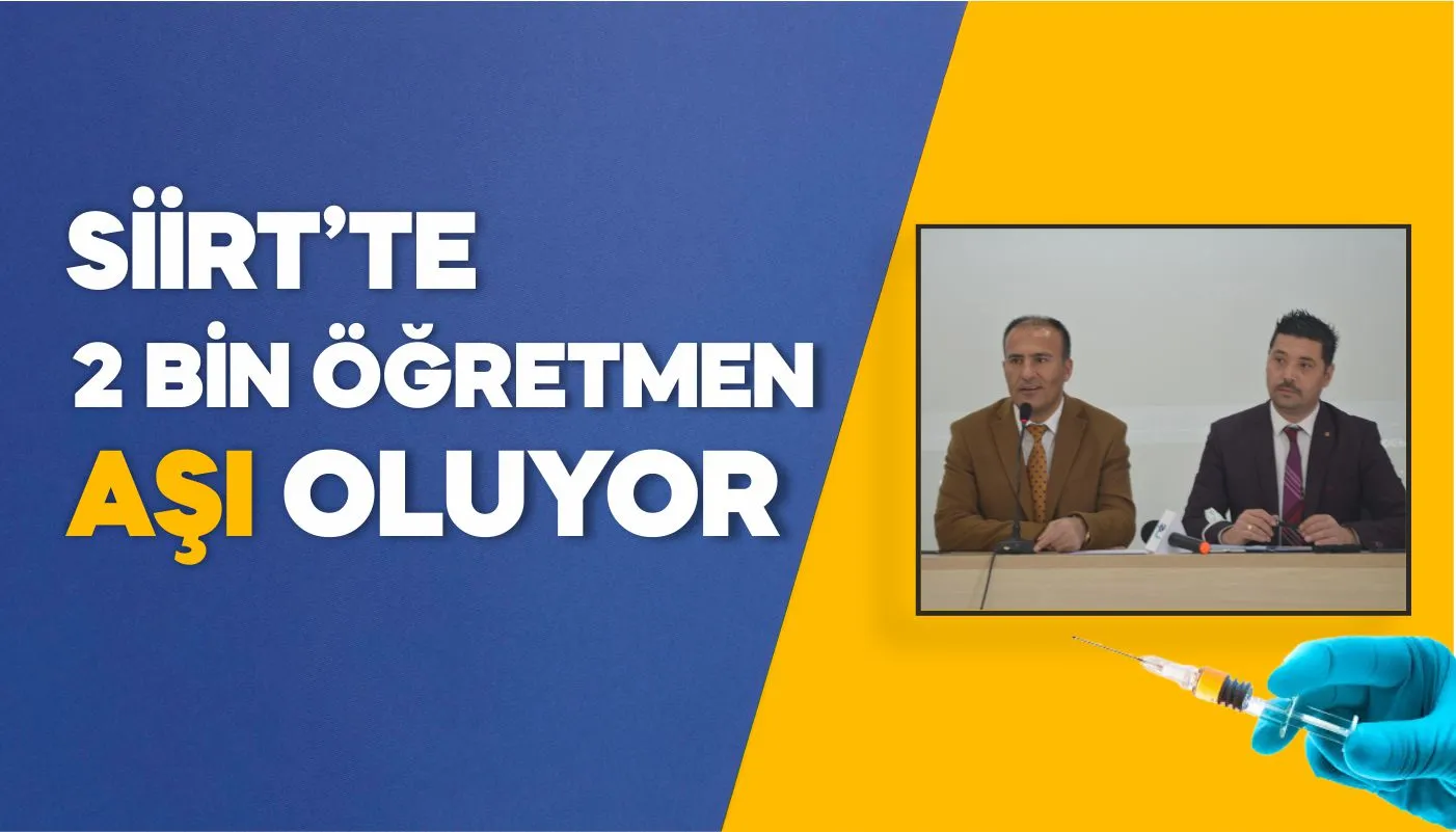 SİİRT’TE 2 BİN ÖĞRETMEN AŞI OLUYOR