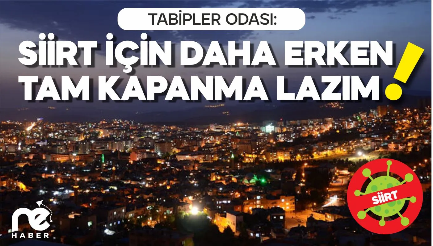 TABİPLER ODASI: SİİRT İÇİN DAHA ERKEN, TAM KAPANMA LAZIM