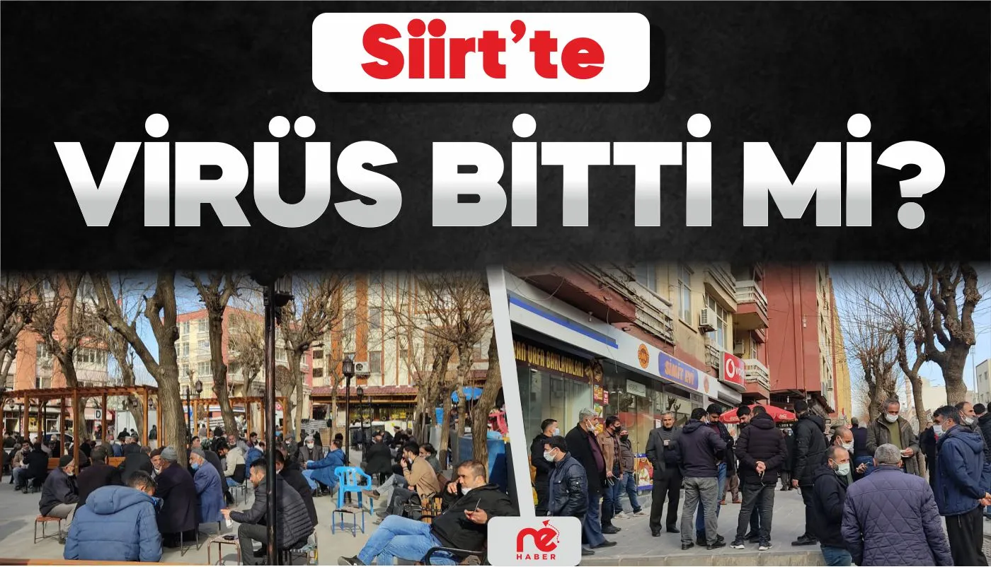 SİİRT'TE KORONAVİRÜS BİTTİ Mİ?