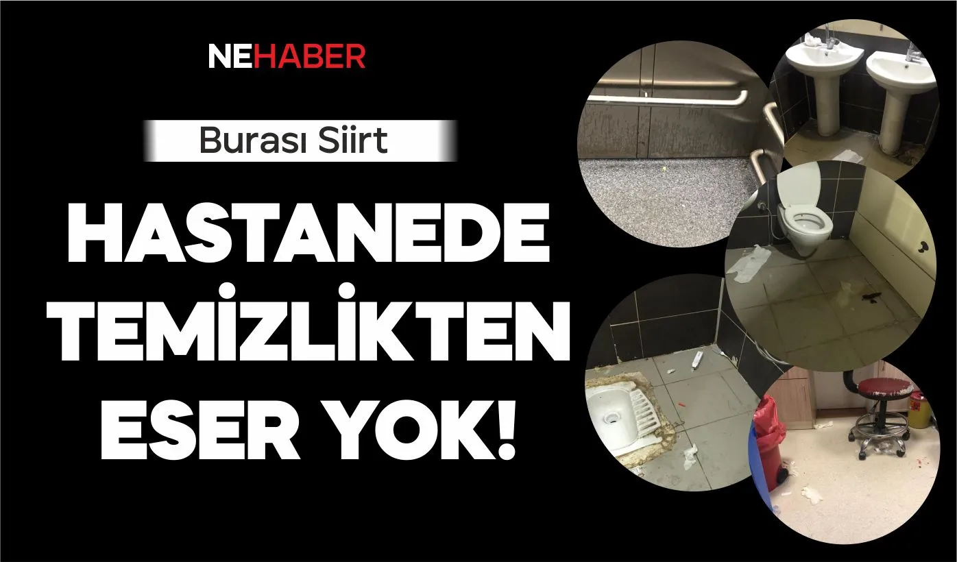 SİİRT DEVLET HASTANESİNDE TEMİZLİKTEN ESER YOK!