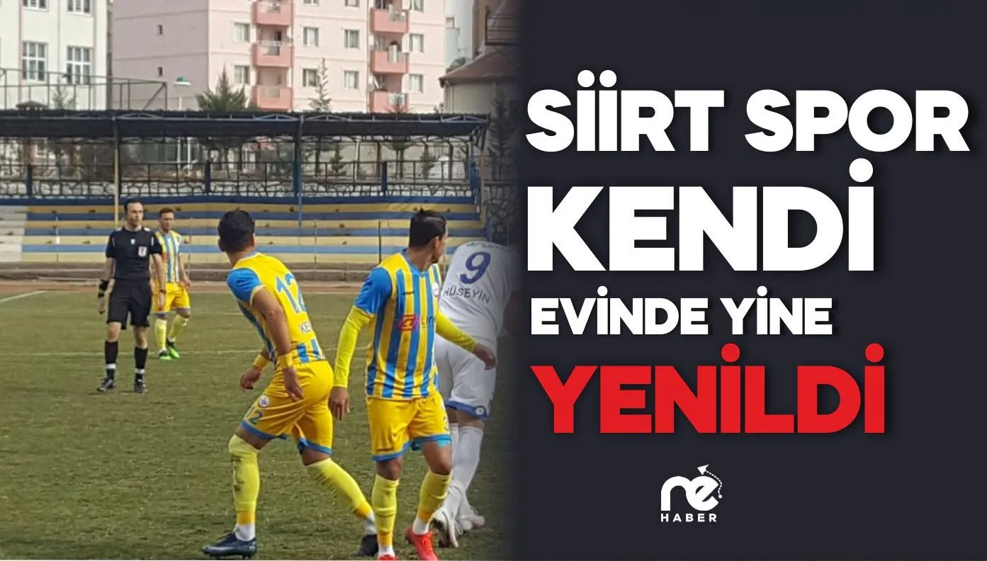 SİİRT SPOR KENDİ EVİNDE YİNE YENİLDİ