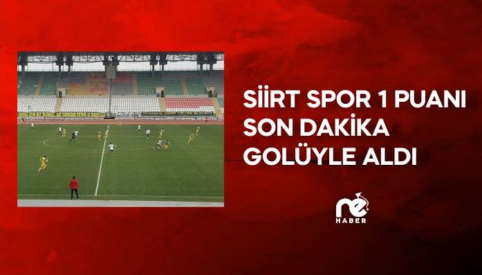 SİİRT SPOR 1 PUANI SON DAKİKA GOLÜYLE ALDI