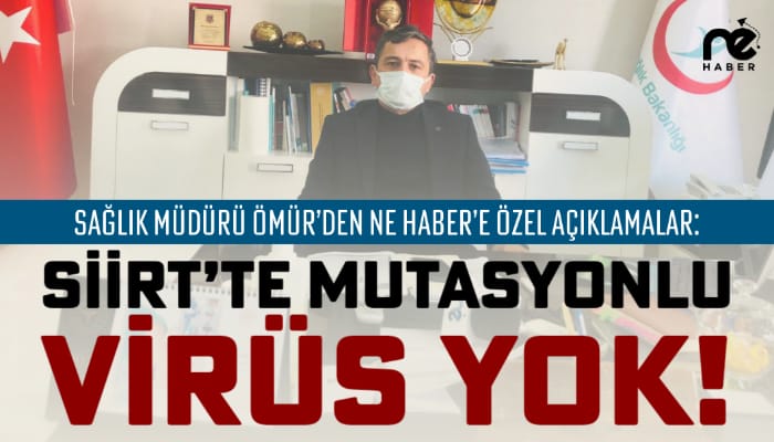 SİİRT’TE MUTASYONLU VİRÜS YOK!