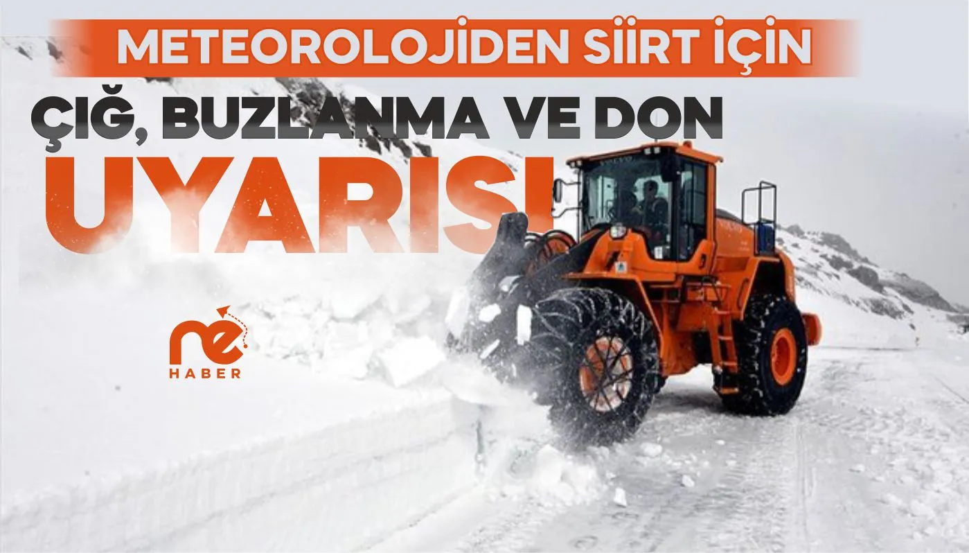SİİRT İÇİN ÇIĞ, BUZLANMA VE DON UYARISI