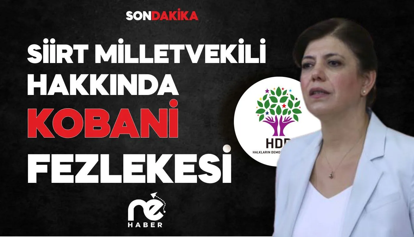 SİİRT MİLLETVEKİLİ HAKKINDA KOBANİ FEZLEKESİ