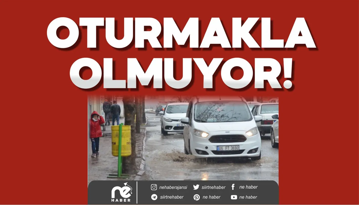 "OTURMAKLA OLMUYOR!"
