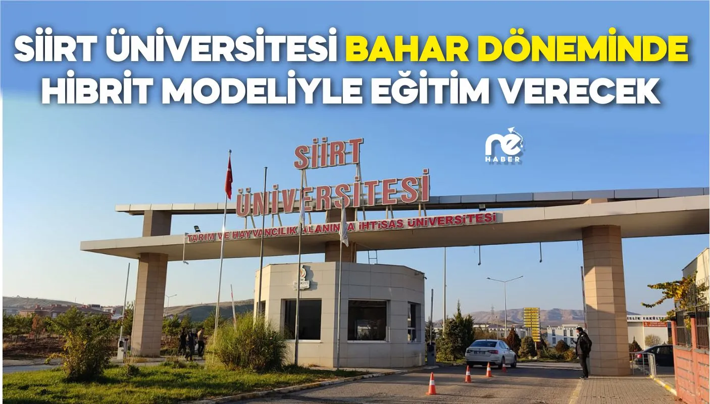 SİİRT ÜNİVERSİTESİ BAHAR DÖNEMİNDE HİBRİT MODELİYLE EĞİTİM VERECEK