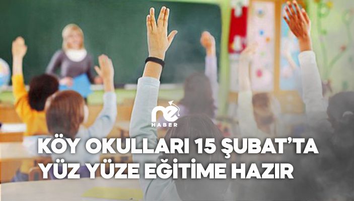 KÖY OKULLARI 15 ŞUBAT’TA YÜZ YÜZE EĞİTİME HAZIR