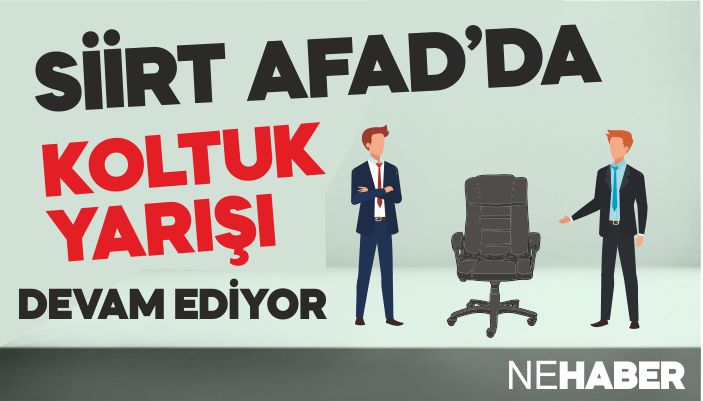 SİİRT AFAD’DA KOLTUK YARIŞI SÜRÜYOR