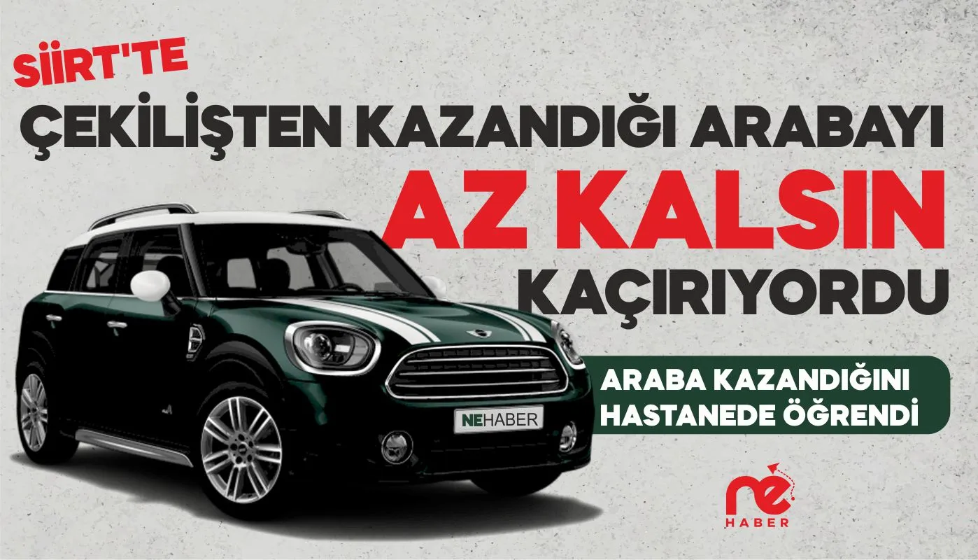 SİİRT’TE ÇEKİLİŞTEN KAZANDIĞI ARABAYI AZ KALSIN KAÇIRIYORDU