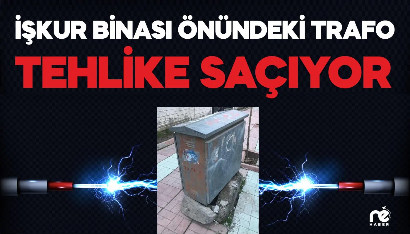 İŞKUR BİNASI ÖNÜNDEKİ TRAFO TEHLİKE SAÇIYOR