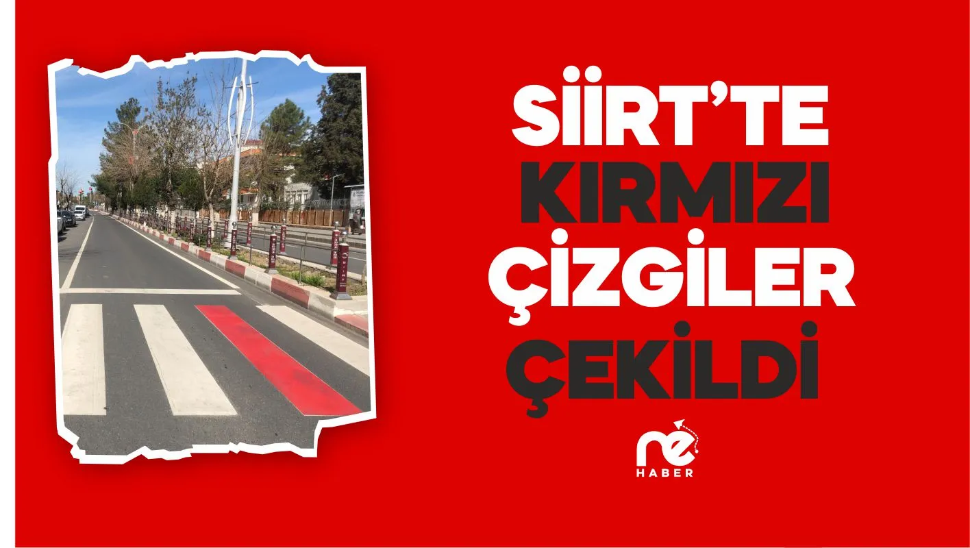 SİİRT’TE YAYA GEÇİTLERİNE 'KIRMIZI ÇİZGİ' UYGULAMASI