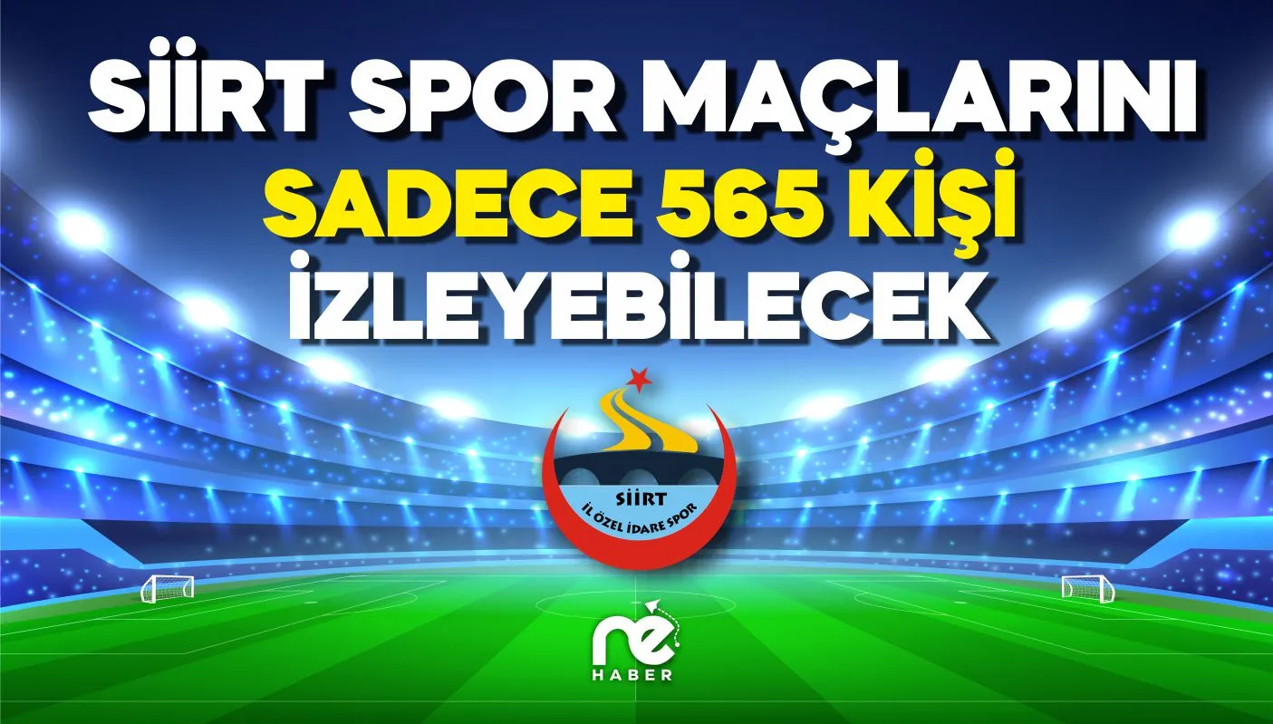 SİİRT SPOR MAÇLARINI 565 KİŞİ İZLEYEBİLECEK