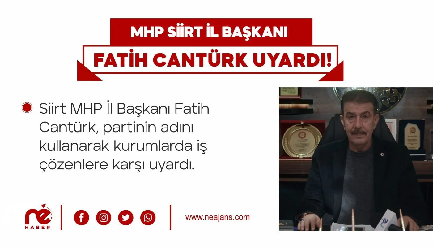 MHP SİİRT İL BAŞKANI FATİH CANTÜRK UYARDI!