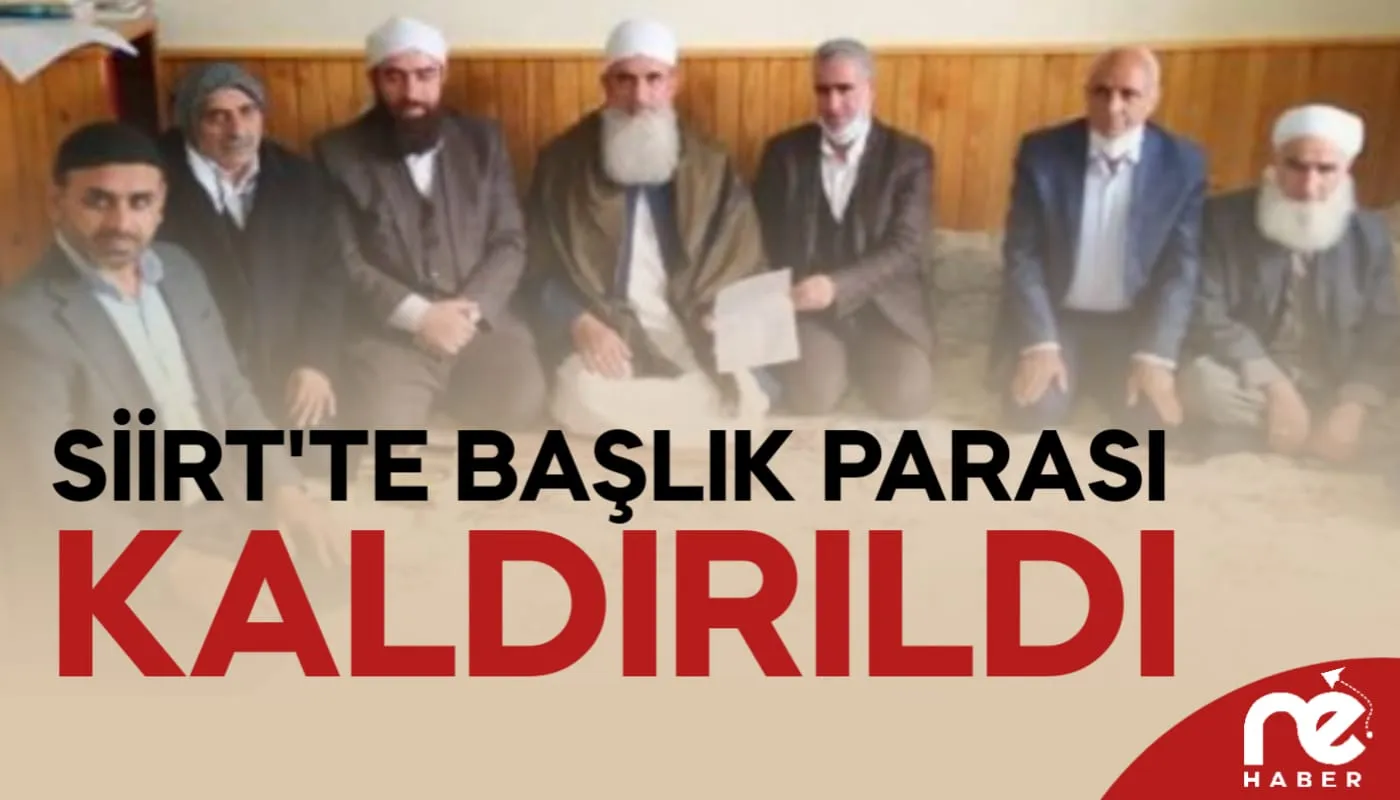 SİİRT'TE BAŞLIK PARASI KALDIRILDI