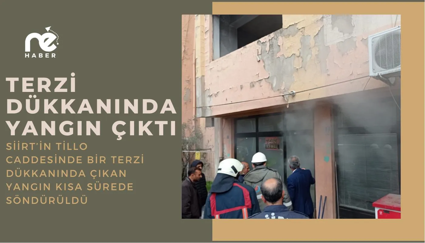 SİİRT'TE BİR TERZİ DÜKKANINDA YANGIN ÇIKTI