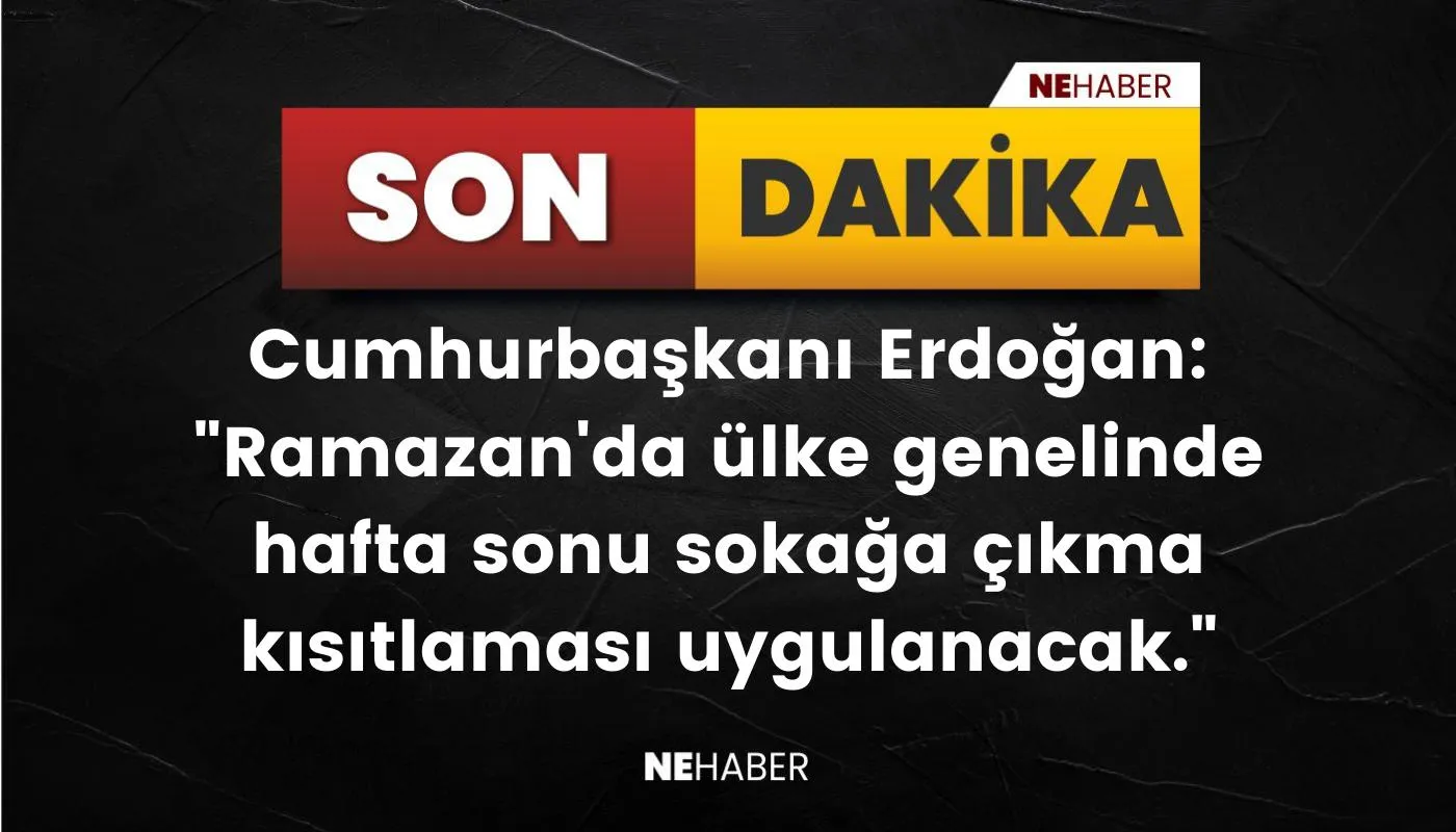 RAMAZAN BOYUNCA HAFTA SONU SOKAĞA ÇIKMA YASAĞI UYGULANACAK