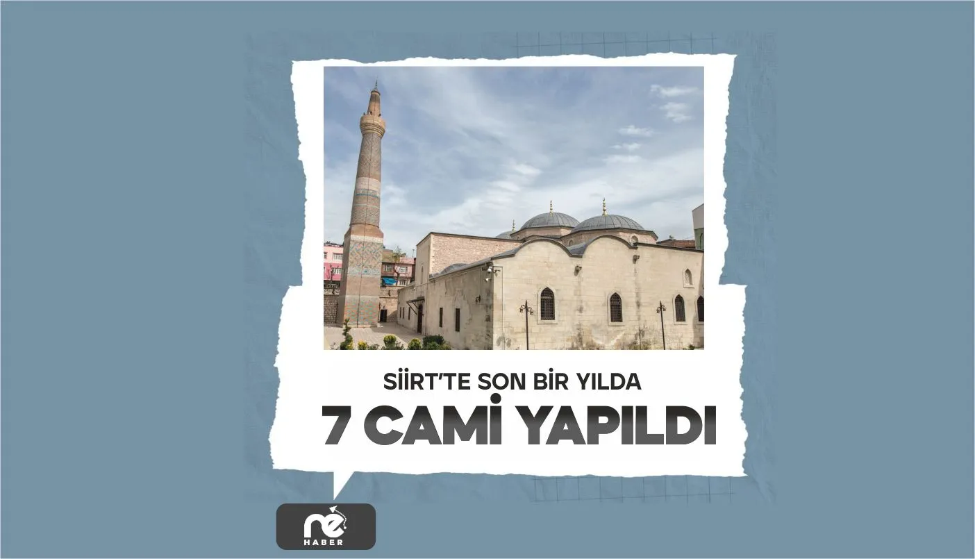 SİİRT’TE SON BİR YILDA 7 CAMİ YAPILDI