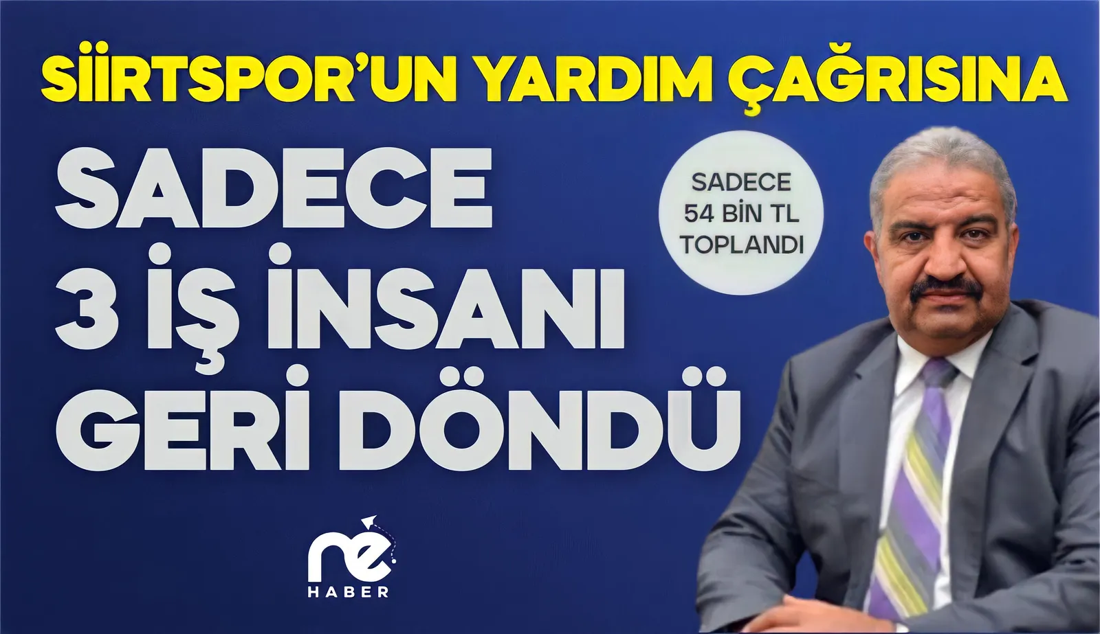 SİİRTSPOR’UN YARDIM ÇAĞRISINA SADECE 3 İŞ İNSANI GERİ DÖNDÜ