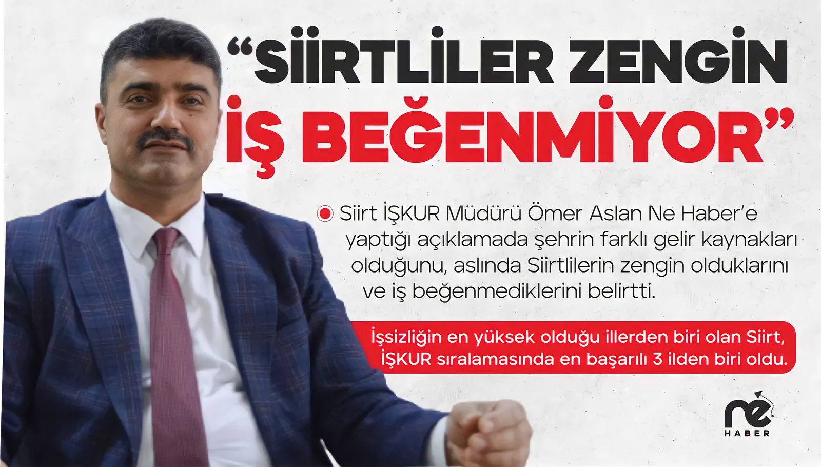 “SİİRTLİLER ZENGİN, İŞ BEĞENMİYOR”