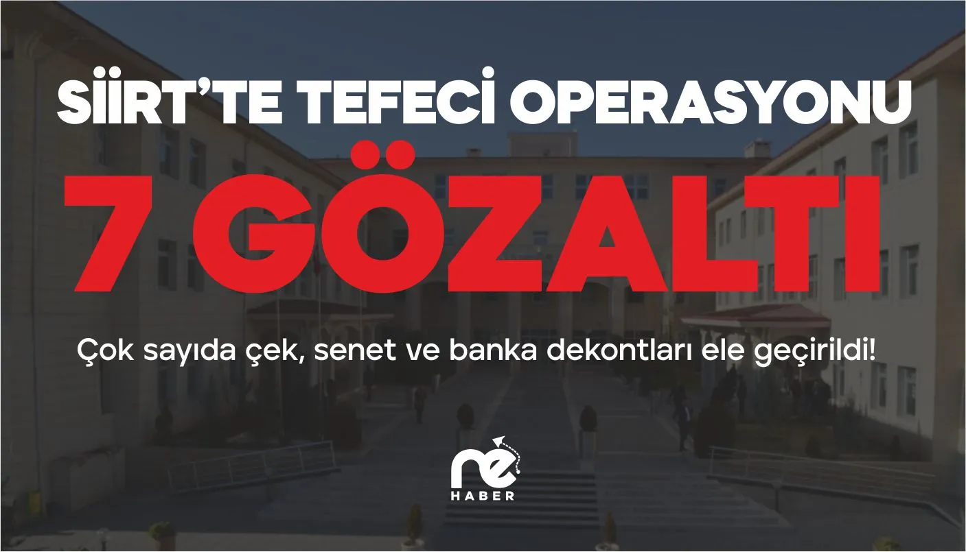 SİİRT'TE 4 TEFECİ GÖZALTINA ALINDI