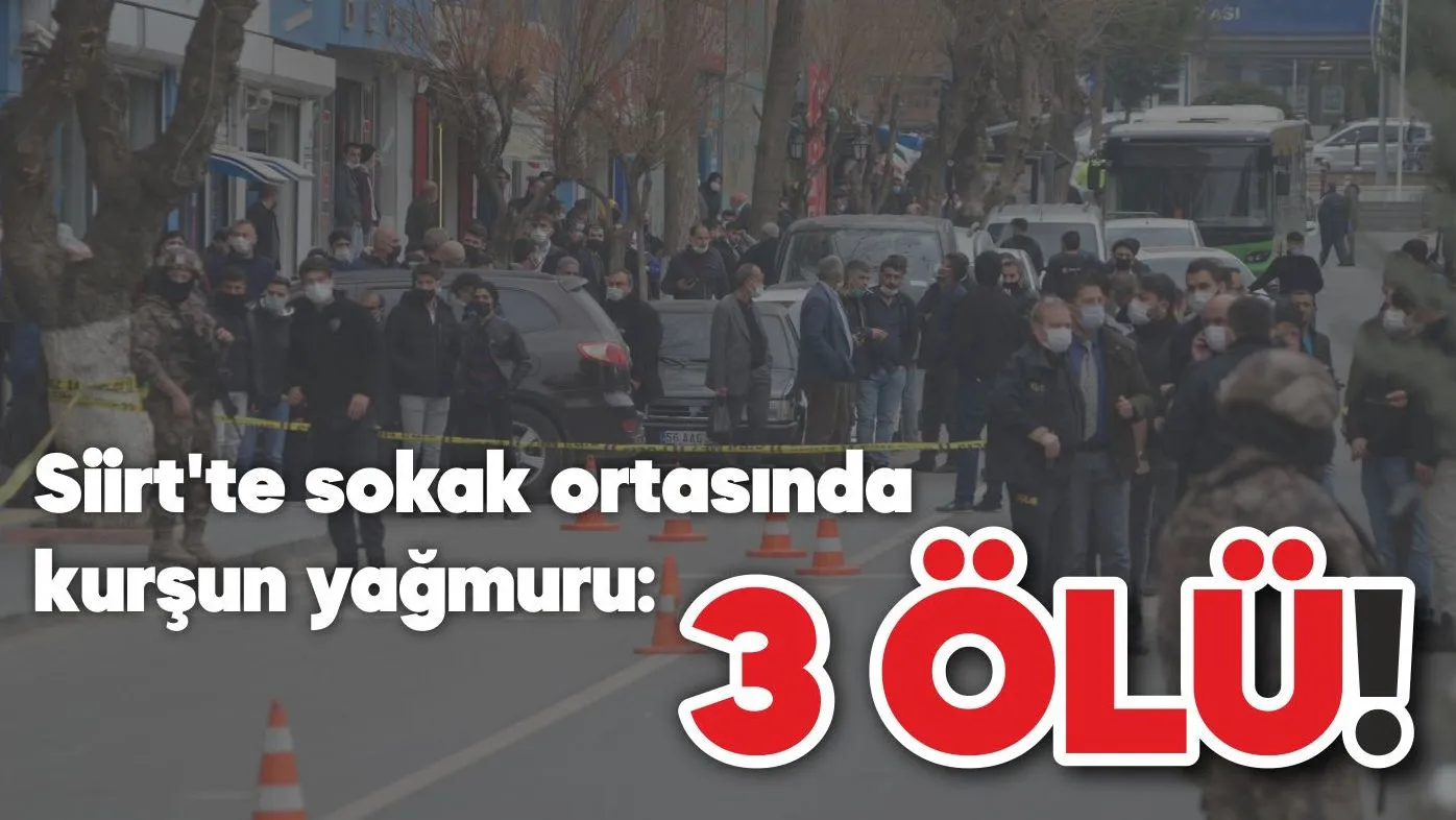 SİİRT'TE SİLAHLA YARALANAN ÜÇ KİŞİ HAYATINI KAYBETTİ