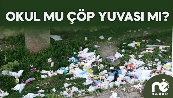 OKUL MU ÇÖP YUVASI MI?