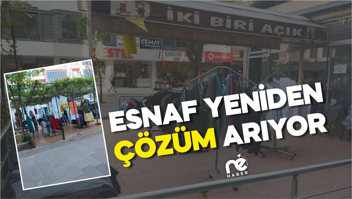 ESNAF YENİDEN ÇÖZÜM ARIYOR