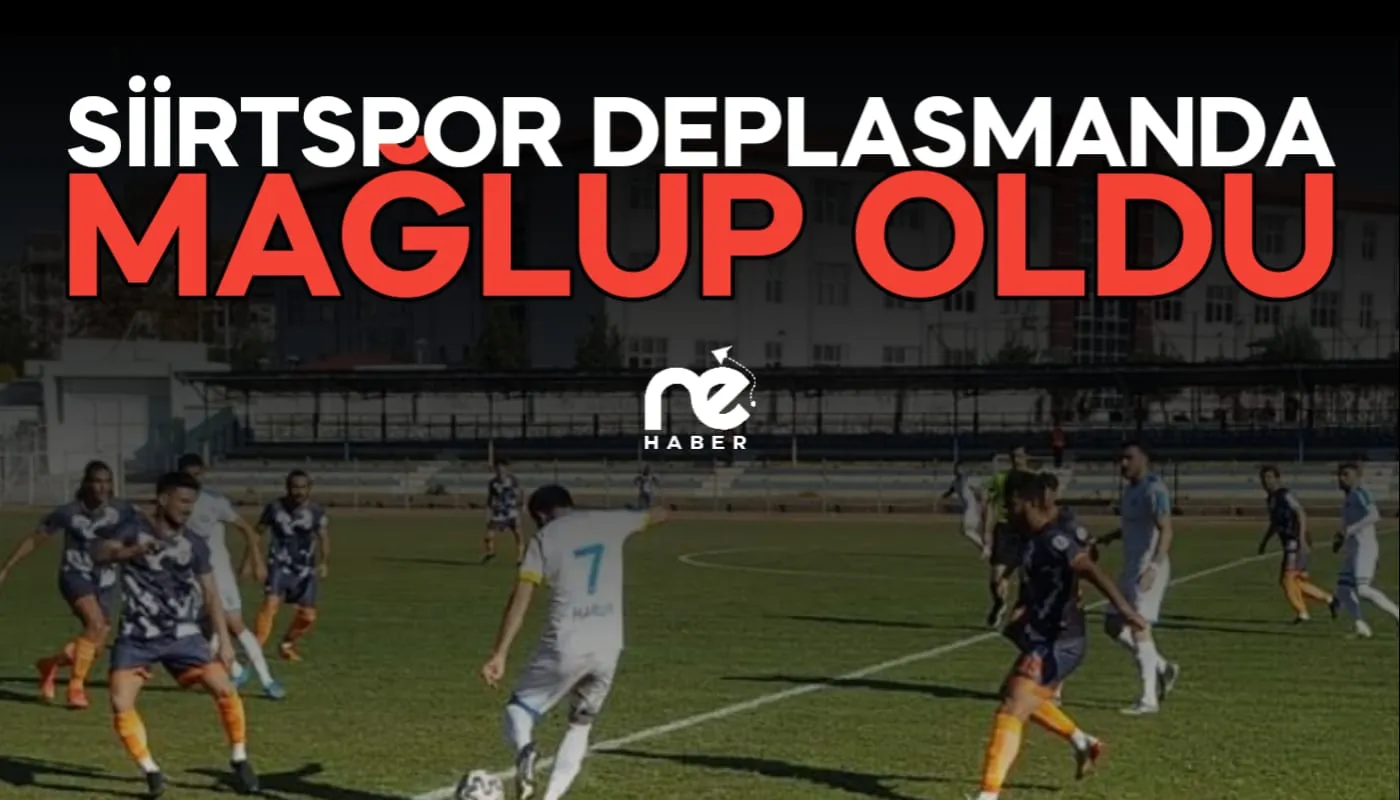 SİİRTSPOR DEPLASMANDA MAĞLUP OLDU