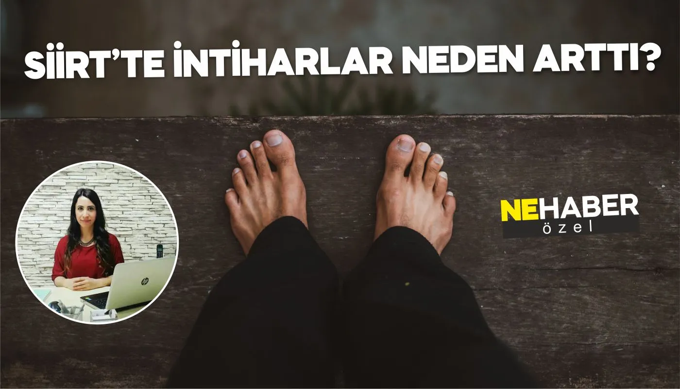 SİİRT’TE İNTİHARLAR NEDEN ARTTI?