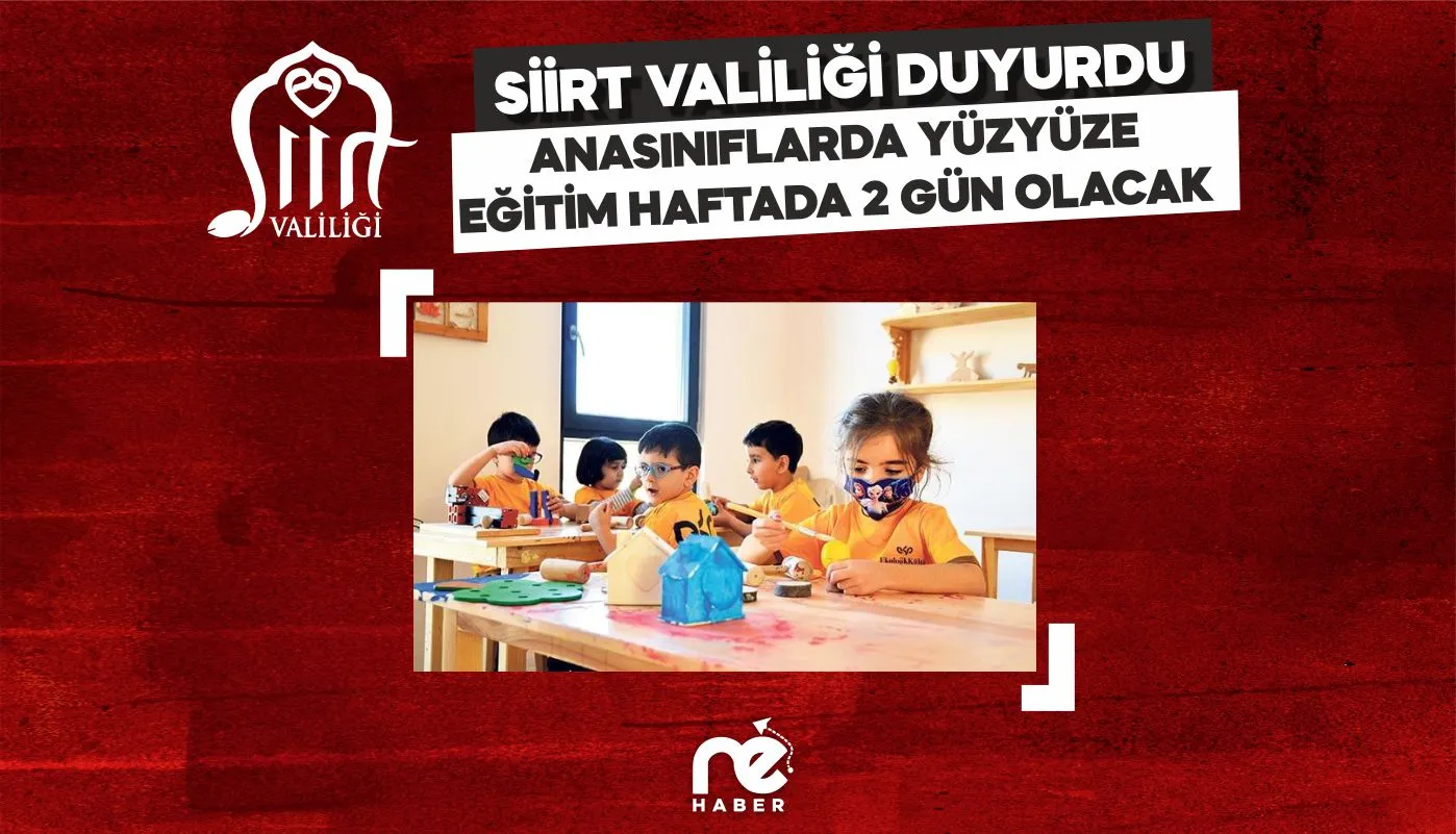 SİİRT'TE ANASINIFLAR HAFTADA 2 GÜN EĞİTİM ALABİLECEK