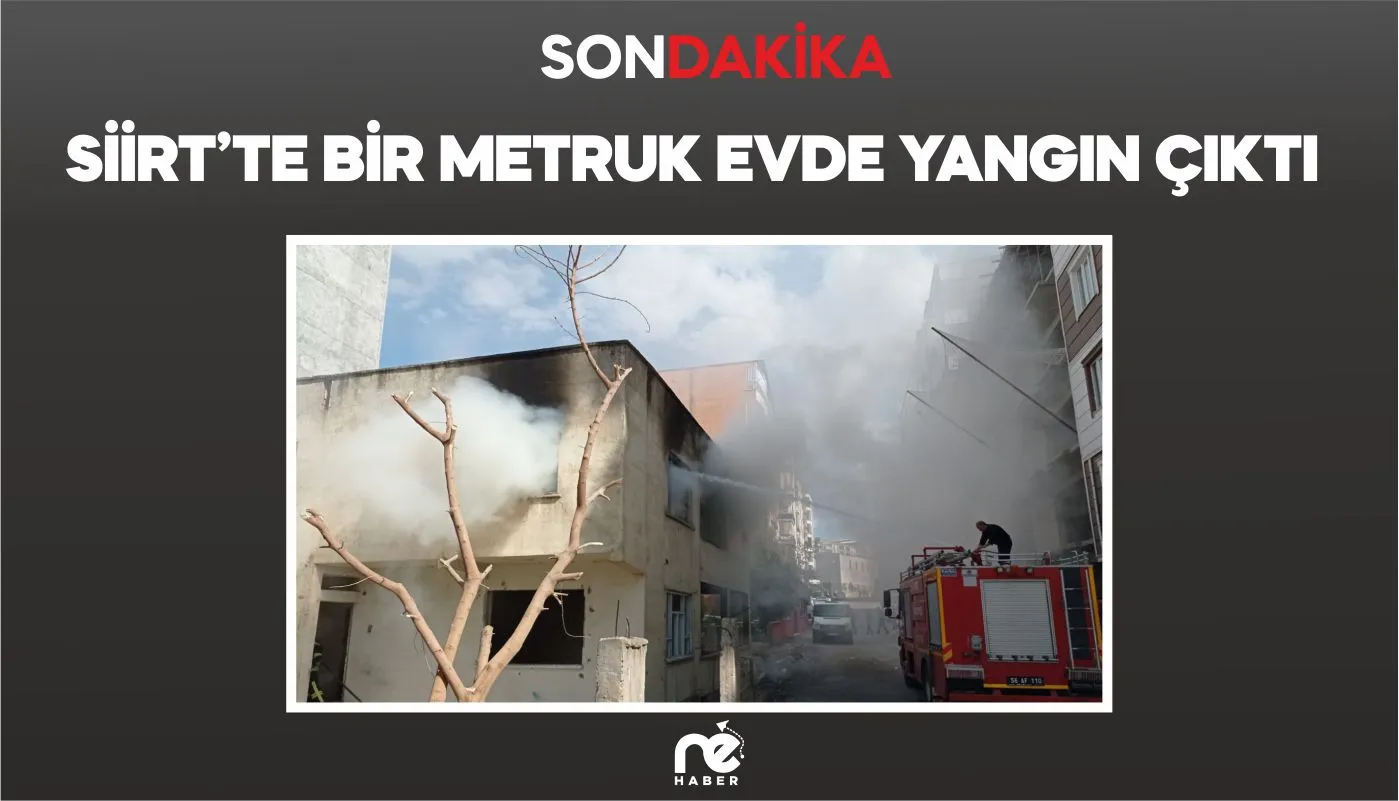 SİİRT'TE BİR METRUK EVDE YANGIN ÇIKTI