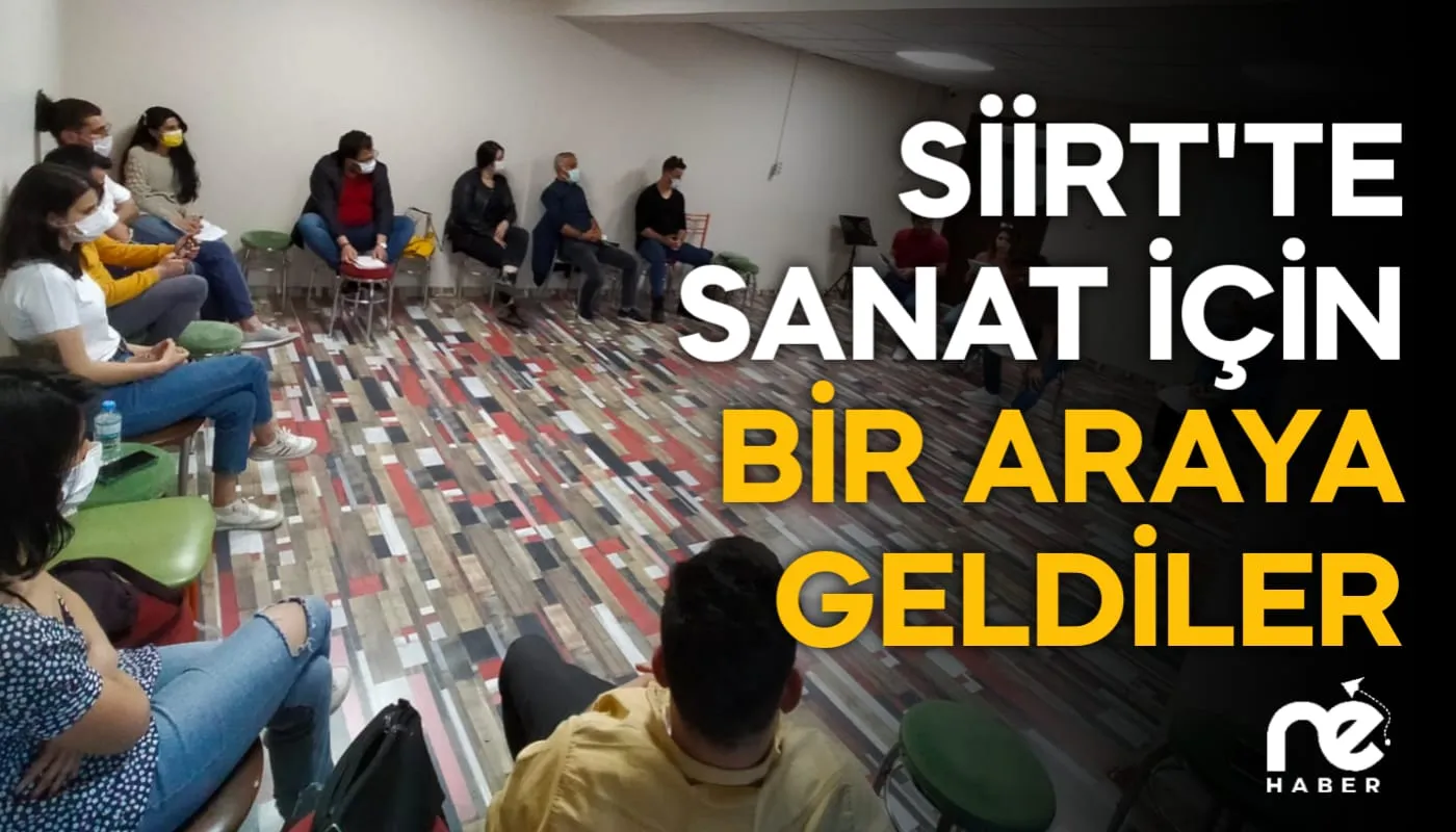SİİRT'TE SANAT İÇİN BİRARAYA GELDİLER