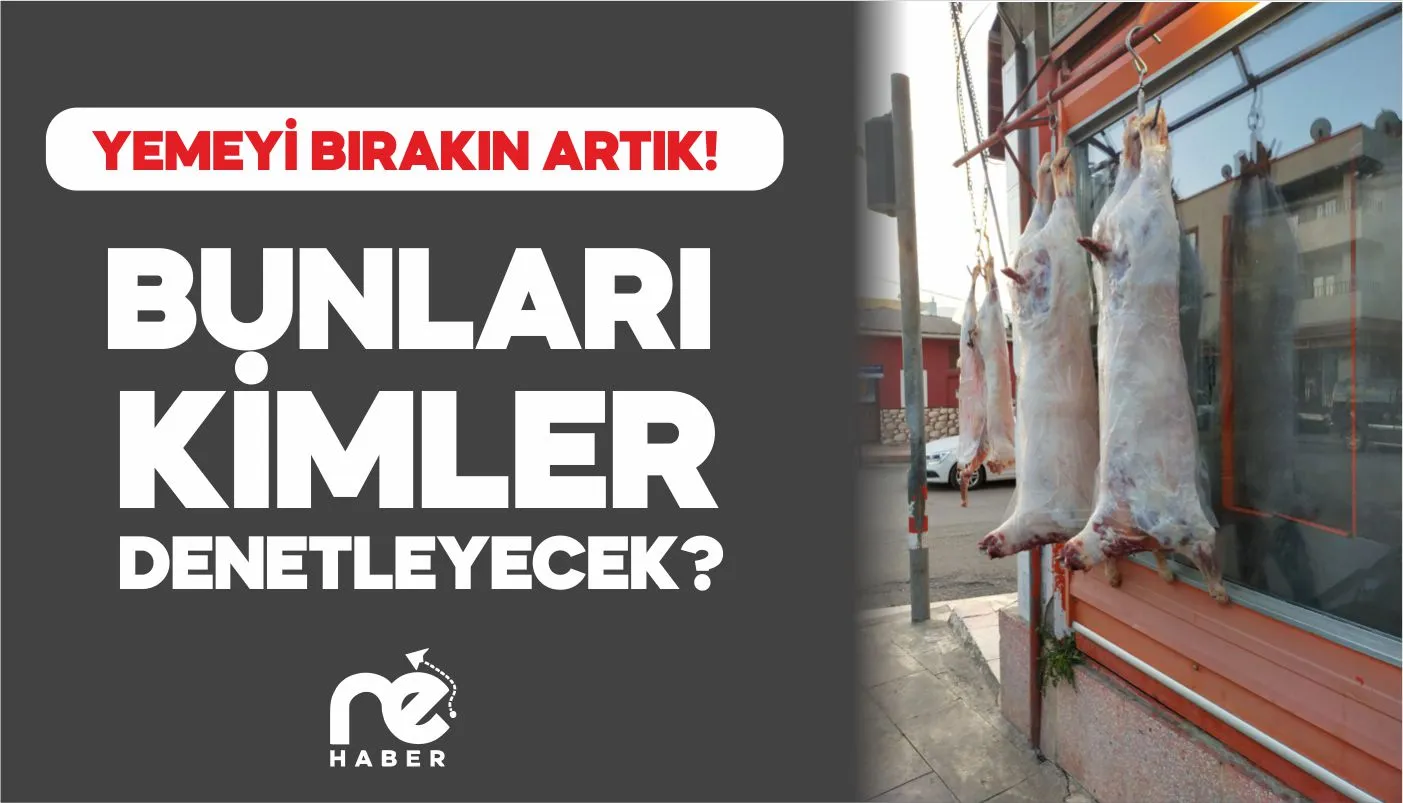 SAĞLIKSIZ ETLER YEMEYE DEVAM EDİYORUZ