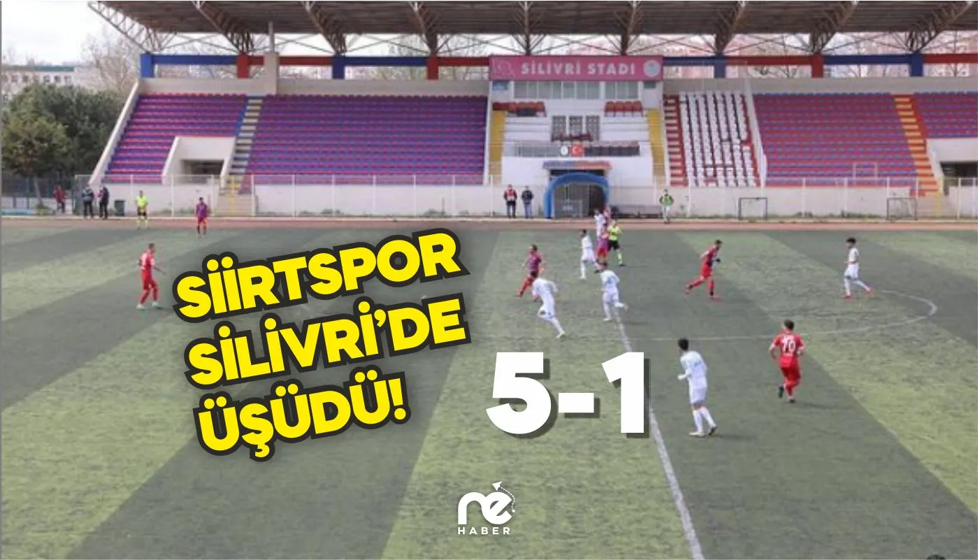 SİİRTSPOR SİLİVRİ'DE ÜŞÜDÜ