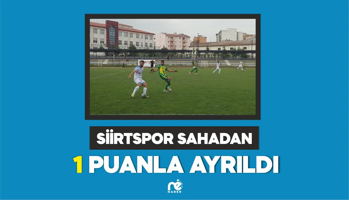 SİİRTSPOR SAHADAN 1 PUANLA AYRILDI